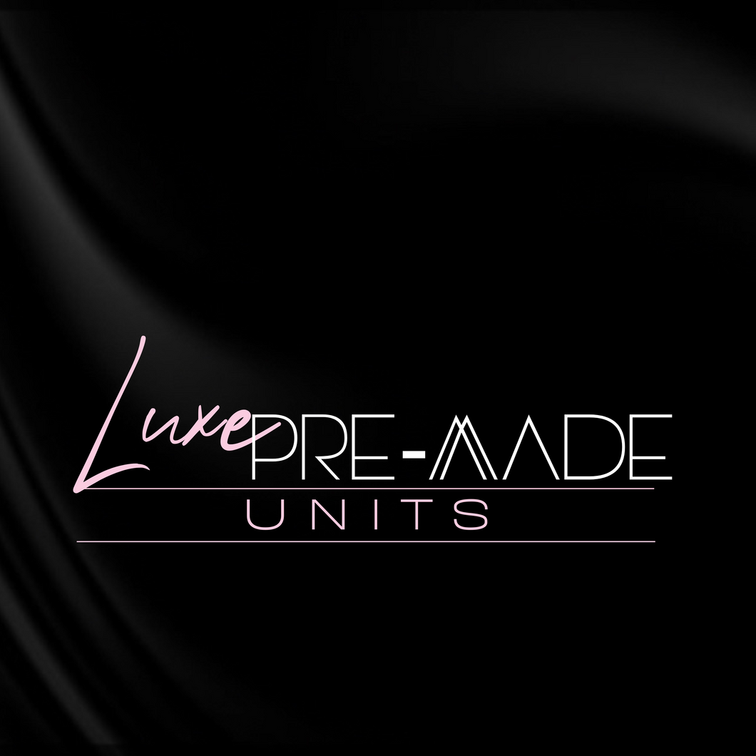 Pre-Made Luxe Units